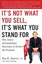Cover Art for 9781591842415, It's Not What You Sell, it's What You Stand for by Jr. Spence, Roy M., Haley Rushing