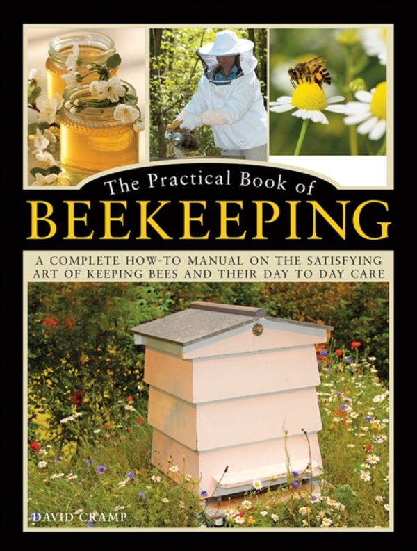 Cover Art for 9780754834342, The Practical Book of BeekeepingA complete how-to manual on the satisfying art ... by David Cramp