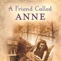 Cover Art for 9780142407196, A Friend Called Anne by Jacqueline van Maarsen