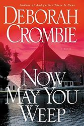 Cover Art for 9780060525231, Now May You Weep by Deborah Crombie