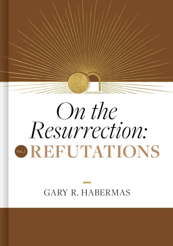 Cover Art for 9781087778624, Refutations (#02 in On The Resurrection Series) by Gary Habermas