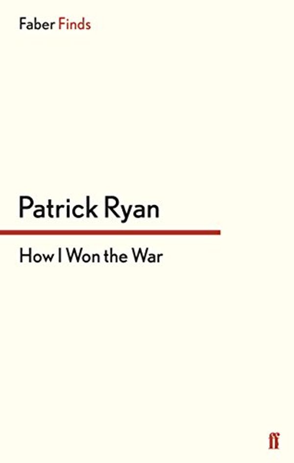 Cover Art for 9780571290208, How I Won the War by Patrick Ryan