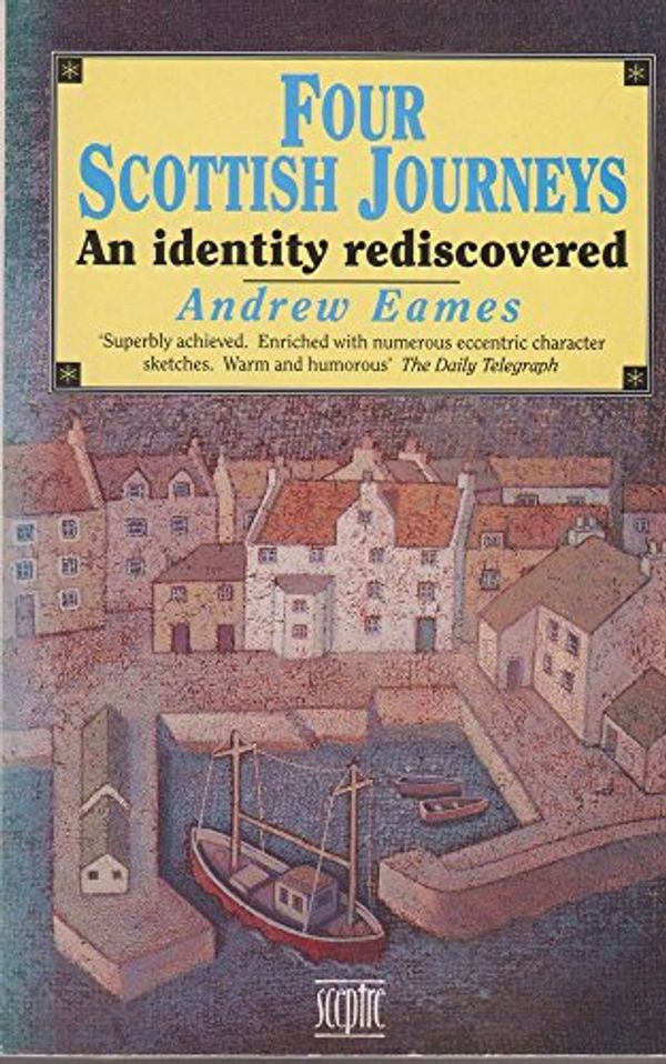 Cover Art for 9780340577370, Four Scottish Journeys: An Identity Rediscovered by Andrew Eames