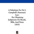 Cover Art for 9781104601515, A Substitute for Sir J. Campbell's Summary Law by An Attorney