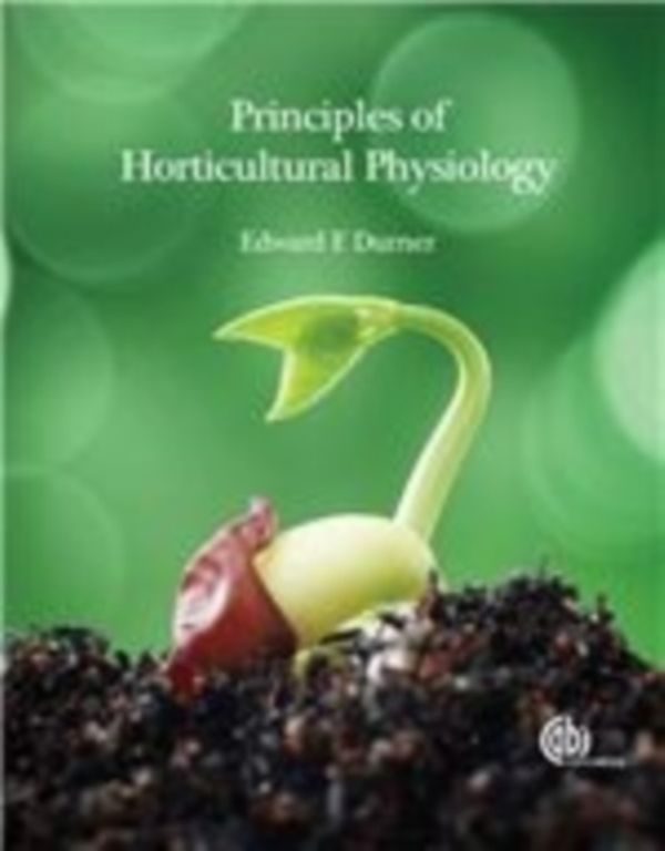 Cover Art for 9781780640259, Principles of Horticultural Physiology by Associate Professor Edward (Rutgers Durner