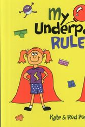 Cover Art for 9780992953003, My Underpants Rule by Rod Power