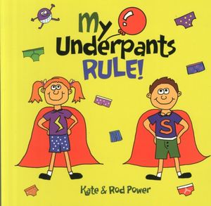 Cover Art for 9780992953003, My Underpants Rule by Rod Power