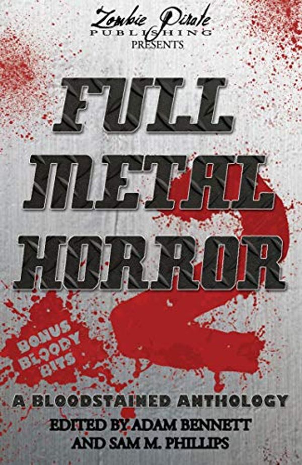 Cover Art for B07RYJSNSX, FULL METAL HORROR 2: A Bloodstained Anthology by Adam Bennett