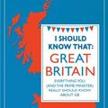 Cover Art for 9781782430667, I Should Know That: Great Britain by Emma Marriott