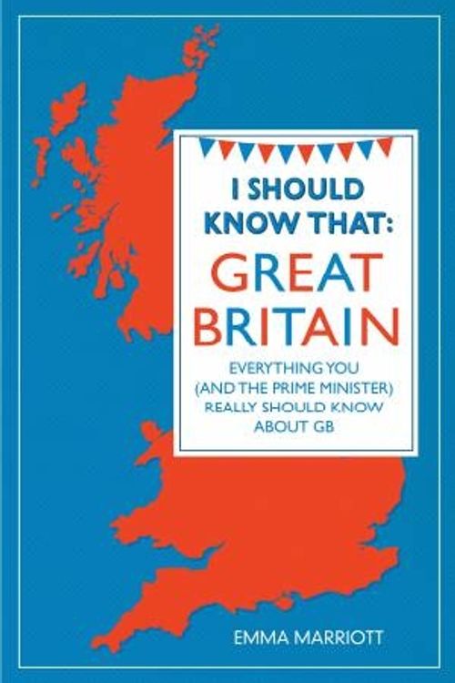 Cover Art for 9781782430667, I Should Know That: Great Britain by Emma Marriott