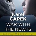 Cover Art for B00H9HRAKK, War with the Newts (Gateway Essentials) by Karel Čapek