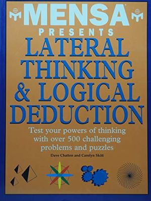 Cover Art for 9780760716885, Mensa Presents Lateral Thinking and Logical Deduction by Dave Chatten, Carolyn Skitt