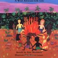 Cover Art for 9781845075149, The Fire Children: A West African Folk Tale by Eric MaddernFrane Lessac