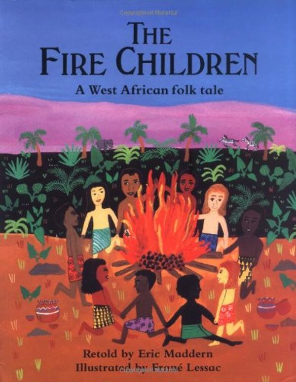 Cover Art for 9781845075149, The Fire Children: A West African Folk Tale by Eric MaddernFrane Lessac