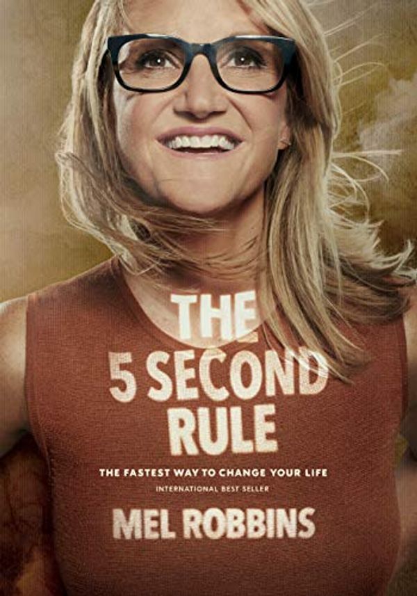 Cover Art for B01MUSNFOO, The 5 Second Rule: Transform Your Life, Work, and Confidence with Everyday Courage by Mel Robbins