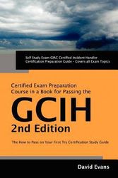 Cover Art for 9781743047279, Giac Certified Incident Handler Certification (Gcih) Exam Preparation Course in a Book for Passing the Gcih Exam - The How to Pass on Your First Try C by David Evans