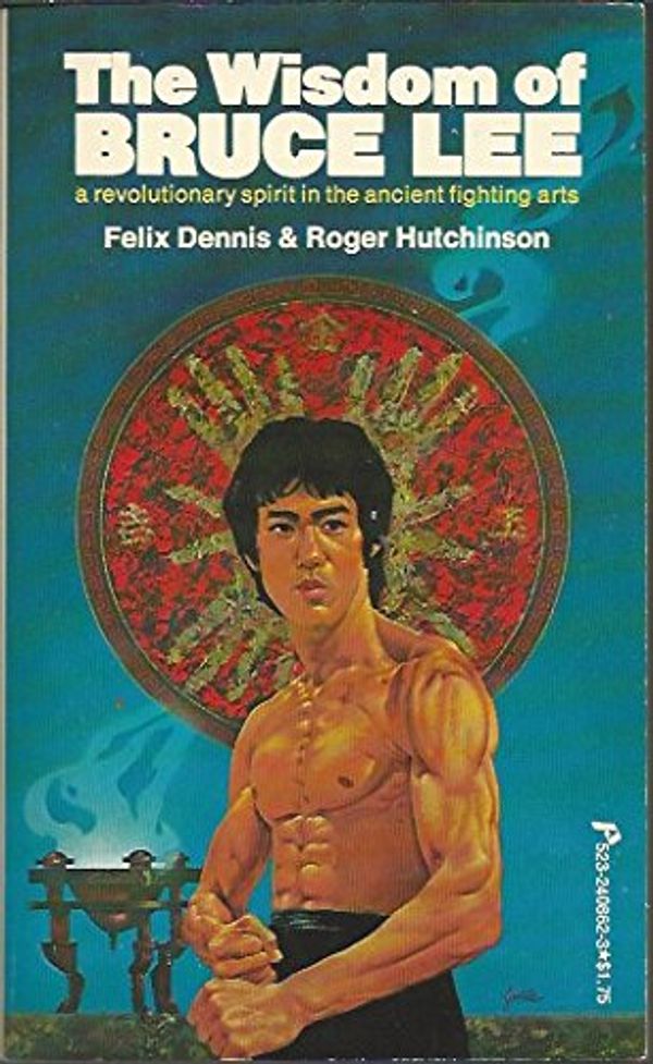 Cover Art for 9780523008622, The Wisdom of Bruce Lee by Felix; Hutchinson, Roger Dennis