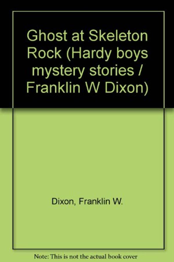 Cover Art for 9780001605367, The Ghost At Skeleton Rock by Franklin W. Dixon