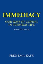Cover Art for 9781504979108, ImmediacyOur Ways of Coping in Everyday Life by Fred Emil Katz