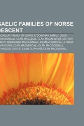 Cover Art for 9781233109081, Gaelic families of Norse descent: Macaulay family of Lewis, O’Donovan family, Leod, Clan Donald, Clan MacLeod, Clan MacAlister, Cotter family by Source Wikipedia