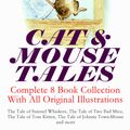 Cover Art for 9788026864547, CAT & MOUSE TALES - Complete 8 Book Collection With All Original Illustrations: The Tale of Samuel Whiskers, The Tale of Two Bad Mice, The Tale of Tom Kitten, The Tale of Johnny Town-Mouse and more by Beatrix Potter