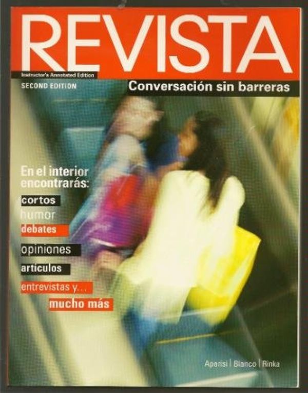 Cover Art for 9781600071027, Revista: Conversación sin barreras, Instructor's Annotated Edition (Spanish Edition) by María Cinta Aparisi; José A. Blanco; Marcie D. Rinka