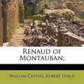 Cover Art for 9781177205450, Renaud of Montauban; by Robert Steele