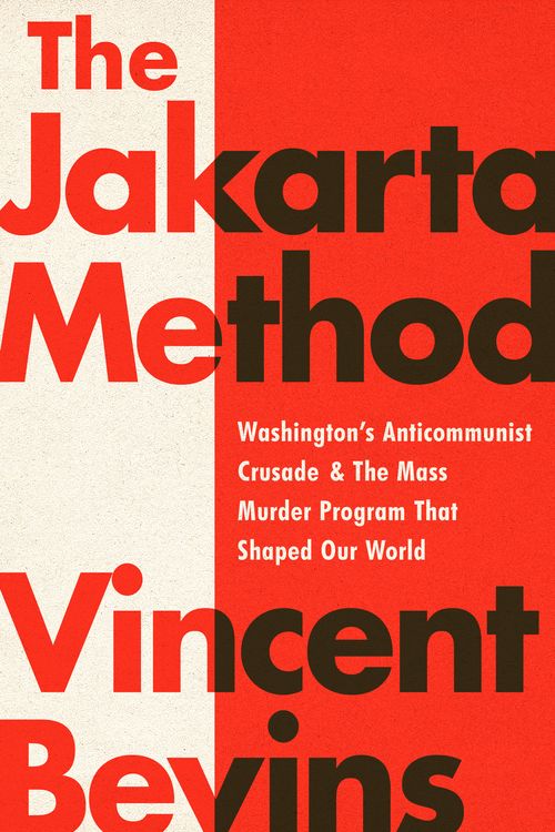 Cover Art for 9781541724006, The Jakarta Method by Vincent Bevins