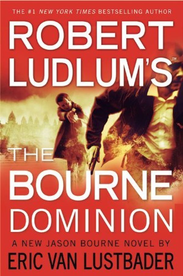 Cover Art for B005WKBCTQ, Eric Van Lustbader'sRobert Ludlum's (TM) The Bourne Dominion (Jason Bourne) [Hardcover]2011 by Eric Van Lustbader (Author)