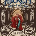 Cover Art for 9780062257338, Well of Witches by J. A. White
