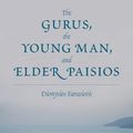 Cover Art for 9781887904162, The Gurus, the Young Man, and Elder Paisios by Dionysios Farasiotis