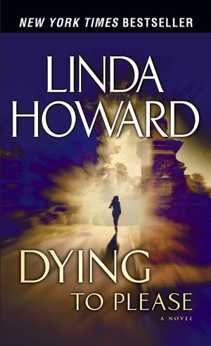 Cover Art for 9780345453402, Dying to Please by Linda Howard