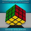 Cover Art for B07JMD83CH, Speedsolving the Rubiks Cube Solution Book For Kids: How to Solve the Rubiks Cube Faster for Beginners (Color) by David Goldman