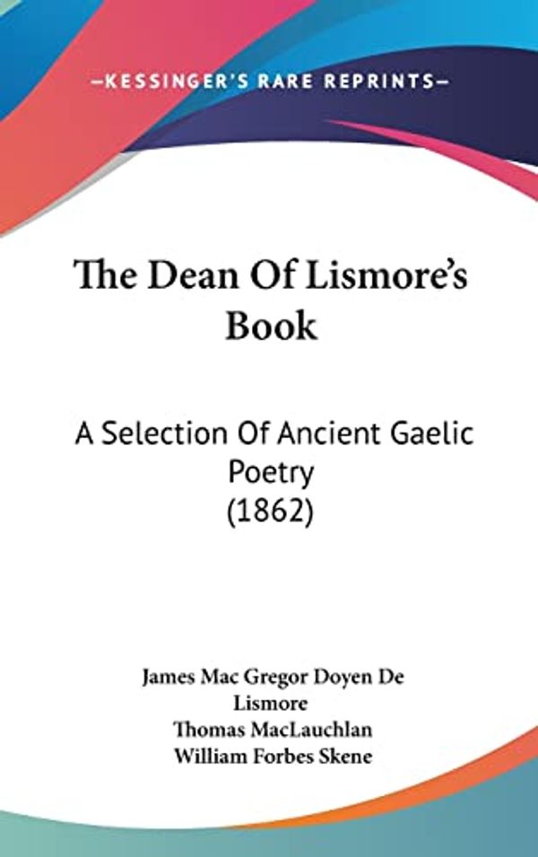 Cover Art for 9781120097514, The Dean of Lismore's Book by James Mac Gregor Doyen De Lismore