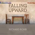 Cover Art for B01LP9IOMK, Falling Upward: A Spirituality for the Two Halves of Life by Richard Rohr (2011-05-24) by Richard Rohr