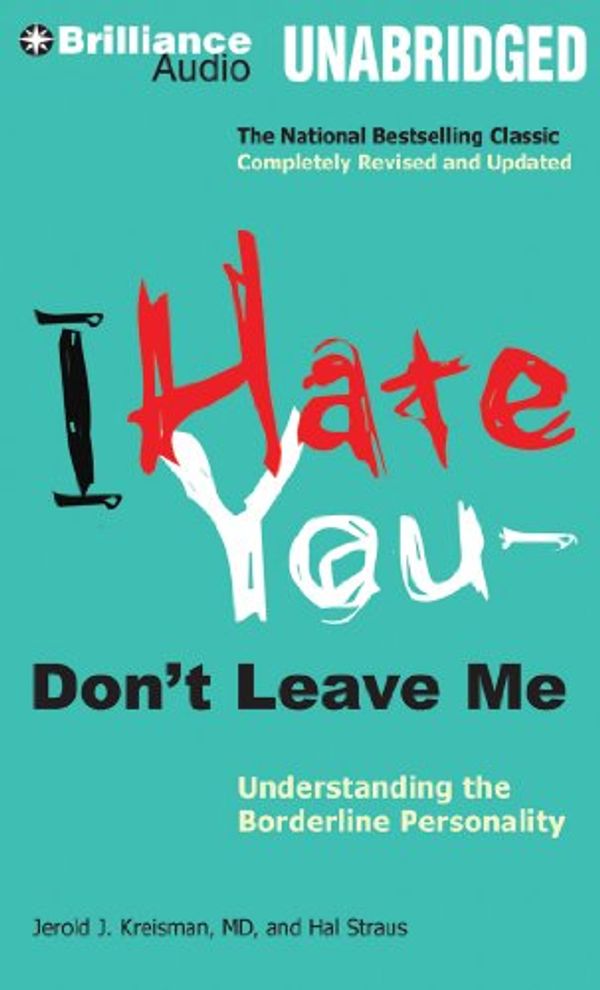 Cover Art for 9781455880065, I Hate You -- Don't Leave Me by Jerold J. Kreisman, Hal Straus