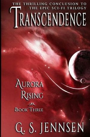 Cover Art for 9780997392197, TranscendenceAurora Rising Book Three by G. S. Jennsen