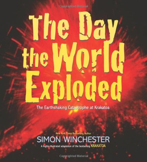 Cover Art for 9780061239823, The Day the World Exploded: The Earthshaking Catastrophe at Krakatoa by Simon Winchester