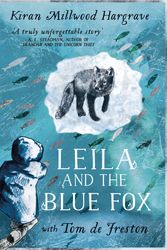 Cover Art for 9781510110281, Leila and the Blue Fox: The perfect gift for every child this Christmas! by Kiran Millwood Hargrave