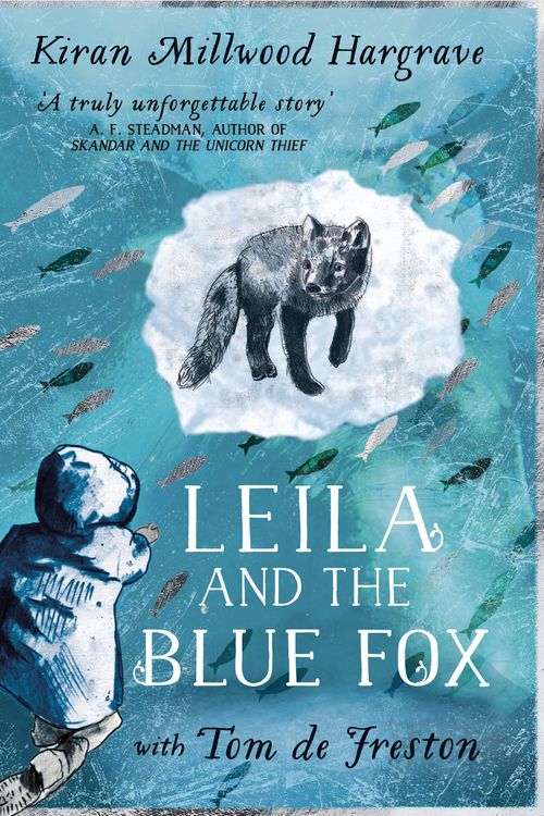 Cover Art for 9781510110281, Leila and the Blue Fox: The perfect gift for every child this Christmas! by Kiran Millwood Hargrave