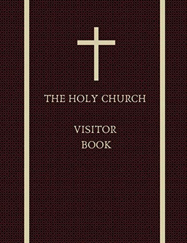 Cover Art for 9781690027409, The Holy Church Visitor Book: Fabric effect Visitor Log book Guestbook formatted name - date - address - comment: ideal for guest registering into churches, cathedrals and other christian buildings by Bespoke Guestbooks