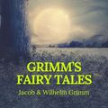 Cover Art for 9782378070939, Grimm's Fairy Tales: Complete and Illustrated (Best Navigation, Active TOC) (Prometheus Classics) by Jacob Grimm, Prometheus Classics, Wilhelm Grimm