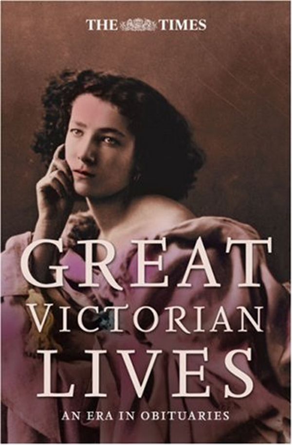 Cover Art for 9780007259731, The "Times" Great Victorian Lives by Ian Brunskill