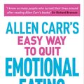 Cover Art for 9781839403934, Allen Carr's Easy Way to Quit Emotional Eating: Set yourself free from binge-eating and comfort-eating by Allen Carr, John Dicey