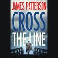Cover Art for B01K3F4HJ6, Cross the Line by James Patterson