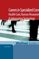Cover Art for 9781582076782, Careers in Specialized Consulting: Health Care, Human Resources, and Information Technology (Wetfeet Insider Guide) by Wetfeet