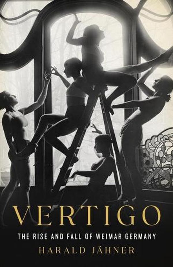 Cover Art for 9781541606203, Vertigo: The Rise and Fall of Weimar Germany by Jähner, Harald