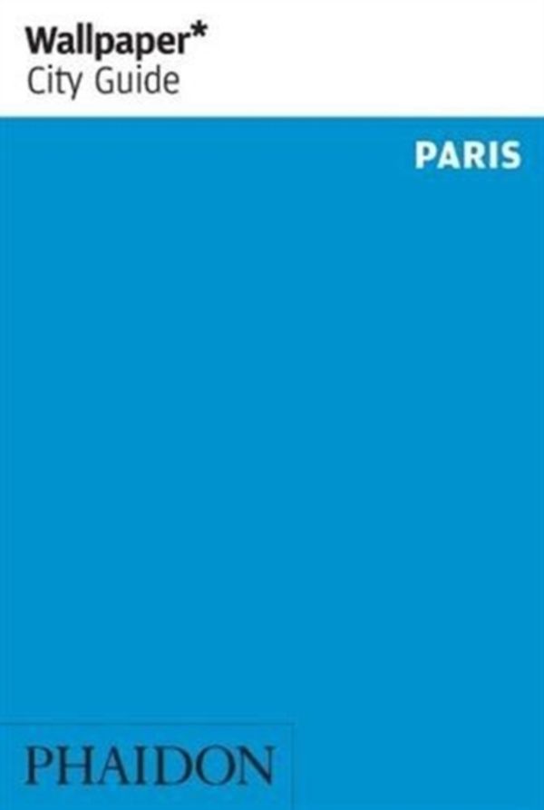 Cover Art for 9780714876498, Wallpaper* City Guide ParisWallpaper City Guide by Wallpaper*