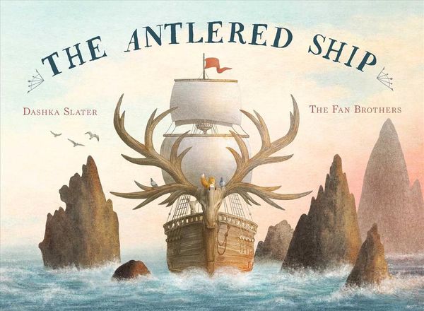 Cover Art for 9781481451604, The Antlered Ship by Dashka Slater