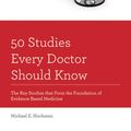 Cover Art for 9780199343584, 50 Studies Every Doctor Should Know by Michael E. Hochman